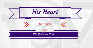 His Heart Our Goal, Together We Yield
